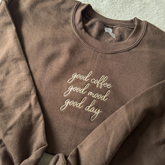 Good Coffee, Good Mood, Good Day Embroidered Crewneck